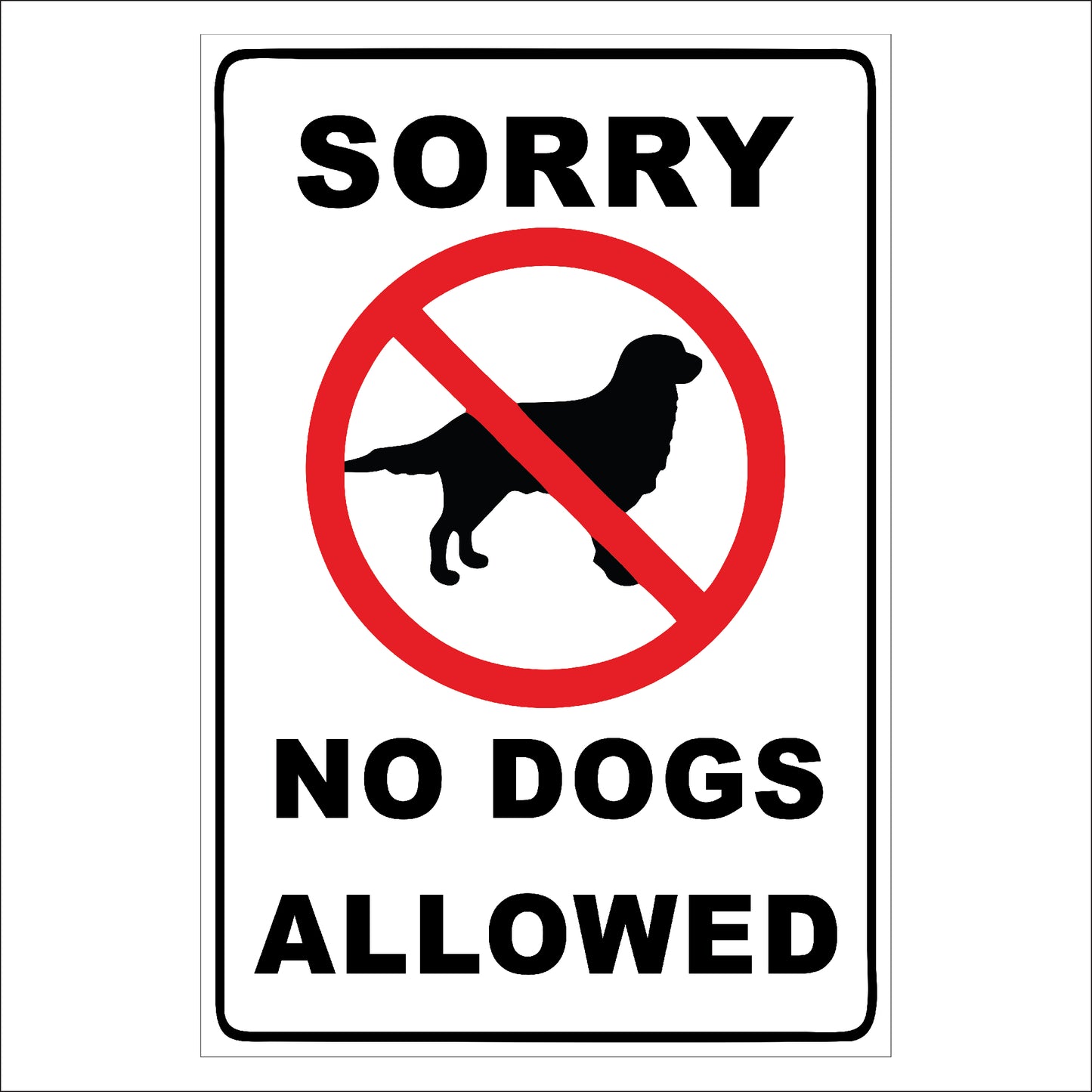 Sorry, No Dogs Allowed Sign | High Visibility & Durable Access Restriction Notice
